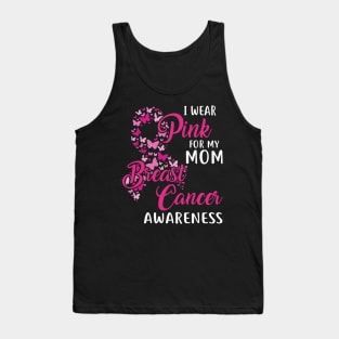 I Wear Pink For My Mom Breast Cancer Awareness Tank Top